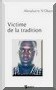 Vient de paraitre aux Editions Publibook : ''Victime de la Tradition''