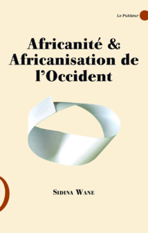 Africanité et africanisation de l'Occident par Sidina Wane