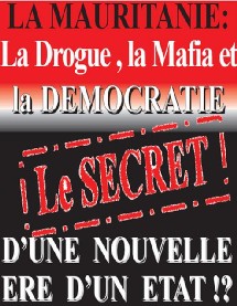 LA MAURITANIE : La Drogue, la Mafia et la Démocratie..... Le secret d'une nouvelle ère d'un ÉTAT!? 