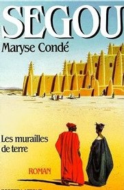 Livre : Ségou de Maryse Condé.  La tragique histoire d'une Cité.