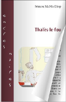 LIVRE:  ''Thales le Fou'' de Semou Mama Diop : immigration, pirogues corbillards et politiciens